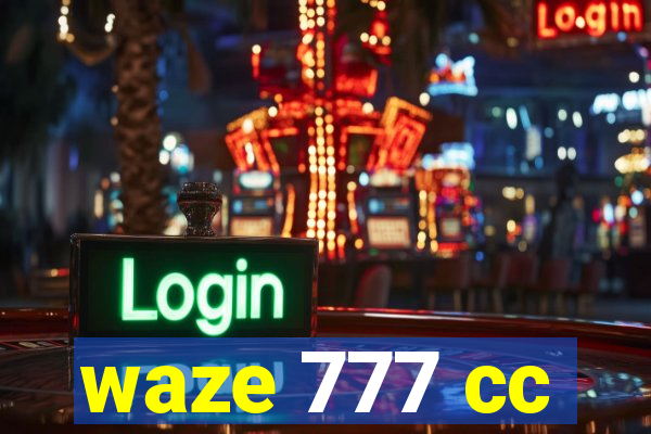 waze 777 cc